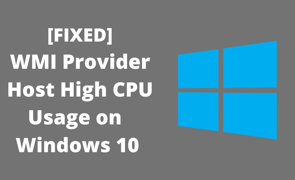 WMI provider host high CPU Windows 10