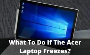 Acer laptop freezes