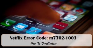 netflix error code m7702-1003