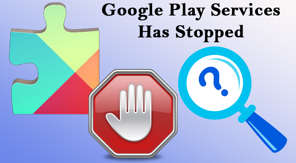 Google Play Services Has Stopped