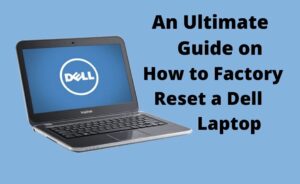 How To Factory Reset A Dell Laptop