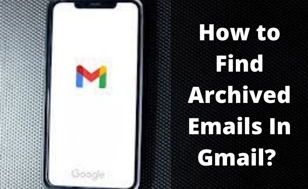 how to find archived emails in Gmail