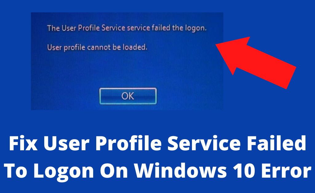 User Profile Service Failed To Logon On Windows 10
