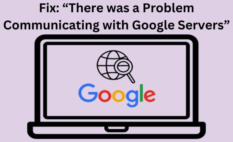 there was a problem communicating with google servers