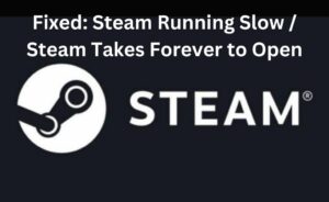 Fix Steam Takes Forever to Open