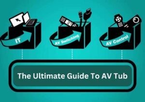 The Ultimate Guide To AV Tub: Unveiling The Future Of Audio And Video Technology